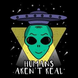Camiseta Humans arent real